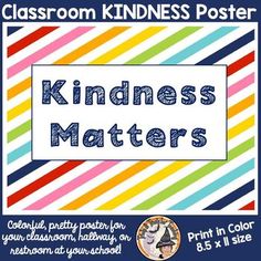 a classroom poster with the words kindness matters written in blue, green, yellow and pink stripes