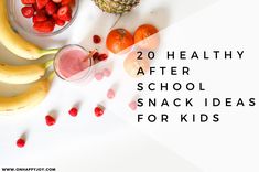 healthy after school snack ideas for kids with fruit and smoothies on the table top