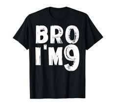 PRICES MAY VARY. Bro I'm 9 design, Boys 9th Birthday Tee Grap this Bro I'm 9 shirt as gift for your 9 years old birthday party. This Bro I'm 9 shirt or Boys 9th Birthday design is Great holiday present for your son, nephew or brother 9th Birthday shirt for boys is perfect for your 9 year old’s birthday party! Celebrate their special day in style with the modern, funny Bro I’m 9 birthday design. The Nine birthday boy will feel cool in this stylish kids shirt Lightweight, Classic fit, Double-needl 9th Birthday Shirt, 9 Birthday, Shirt For Boys, Birthday Tee, 9th Birthday, Birthday Design, Stylish Kids, Birthday Boy, Birthday Shirt