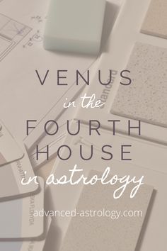 the words, venus in the fourth house astrology on top of papers and scissors