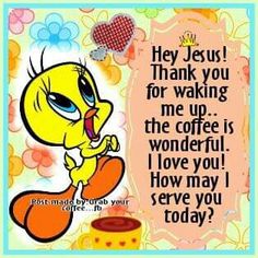 an image of a cartoon character saying thank you for waking me up the coffee is wonderful i love you how may i serve you today