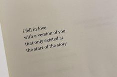 an open book with the text i fell in love with a version of you that only tasted at the start of the story