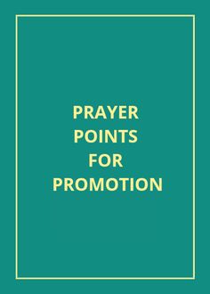 the words prayer points for promotion in gold on a green background with a square frame