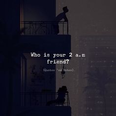 a man standing on top of a balcony next to a tall building with the words who is your 2 am friend?