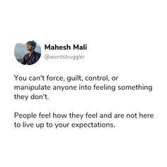 an email message from mahesh mali on the topic'you can't force guilt, control, or manipulate anyone