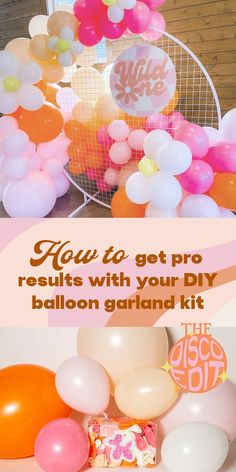 balloons and confetti are on display with the words how to get pro results with your diy balloon garland kit