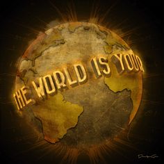 the world is yours written in gold on top of a brown globe with rays coming through it