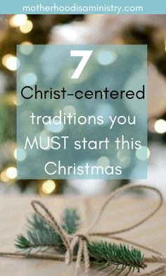 a christmas tree with the words 7 christ - centered traditions you must start this christmas season