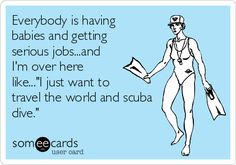 Scuba Quotes, Funny Pregnancy, Funny Ecards