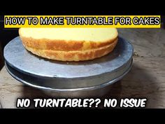 a round cake sitting on top of a metal pan with the words how to make turntable for cakes