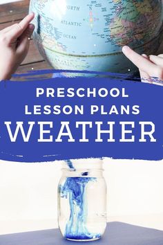 two hands holding a globe with the words preschool lesson plans weather in front of it