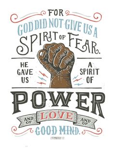 a poster with the words for god not give us a spirit of fear, he gave us