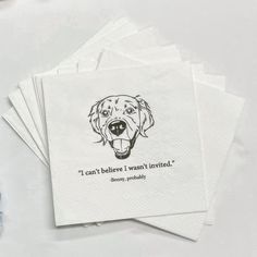 four paper napkins with an image of a dog on one side and the words i can't believe i want it printed on them