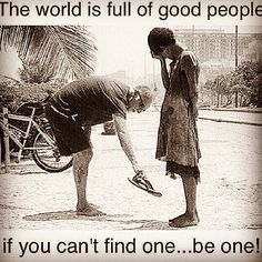 two people standing next to each other on a street with the caption that reads, the world is full of good people if you can't find one be one