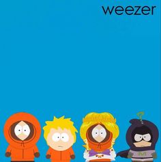 the south park characters are lined up in front of a blue background that says weezer