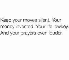 the words keep your moves silent your money invested your life lonky and your prayer even louder