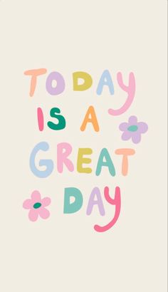 the words today is a great day written in multicolors on a white background