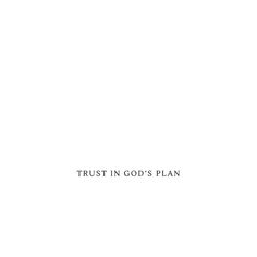 the words trust in god's plan are white