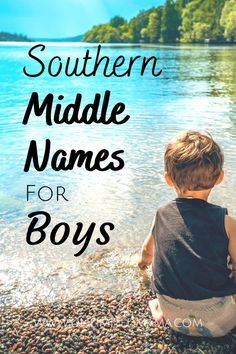 a young boy sitting on the shore of a lake with text overlay that reads southern middle names for boys