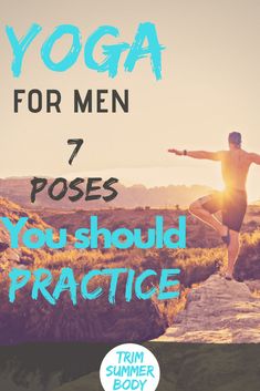 a man doing yoga poses with the words yoga for men 7 poses you should practice