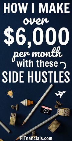 a poster with the words how i make over $ 6, 000 per month with these side hustles