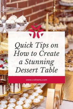 a dessert table with cupcakes on it and a sign that says quick tips on how to create a stunning dessert table