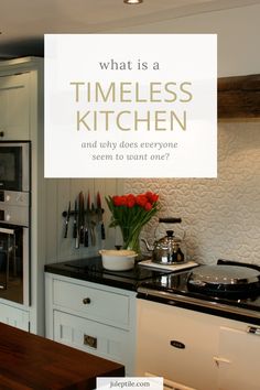 what is a timeless kitchen and why does everyone seem to want it one?