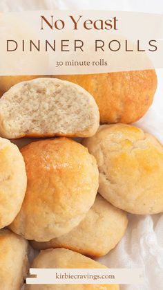 a pile of dinner rolls sitting on top of a white table cloth with the words, no yeast dinner rolls 30 minute rolls