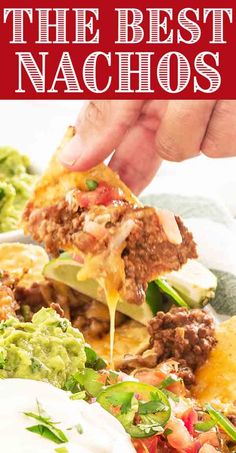 the best nachos recipe is loaded with meat, cheese and guacamole