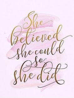 a pink and gold print with the words she believed she could so she did