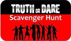 a red and black sticker with the words truth or dare scavenger hunt