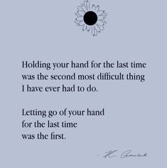 a quote on holding your hand for the last time was the second most difficult thing i have ever had to do