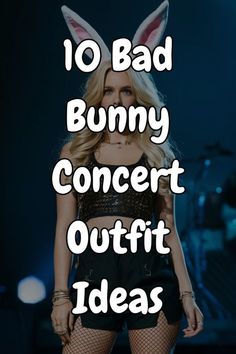 a woman with bunny ears on her head and the words 10 bad bunny concert outfit ideas