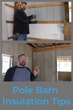 a man standing in front of a wall with insulation tape on it and the words pole barn insulation tips