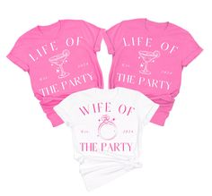 three t - shirts that say, life of the party and wife of the party