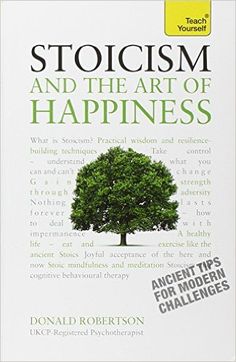 the book cover for stoicism and the art of happiness