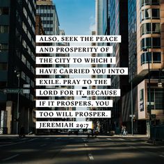 a city street with tall buildings and the words also seek the peace and prosperity of the city to which i have carried you into exile