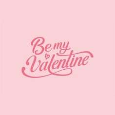 the words be my valentine on a pink background