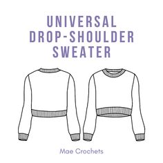 the front and back of a sweater with text that reads universal drop - shoulder sweater