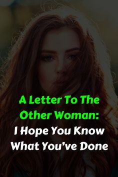 a letter to the other woman i hope you know what you've done with it