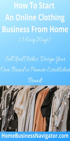 clothes hanging on a rack with the words how to start an online clothing business from home