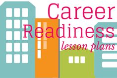 the words career readiness lesson plans are in front of a cityscape with buildings