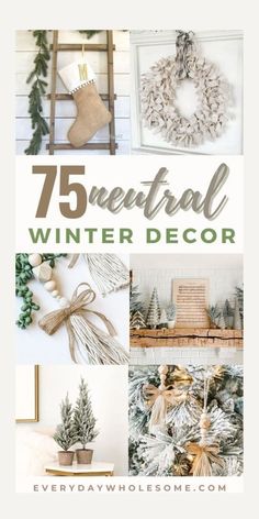 the cover of 75 neutral winter decor with pictures of wreaths, trees and other decorations