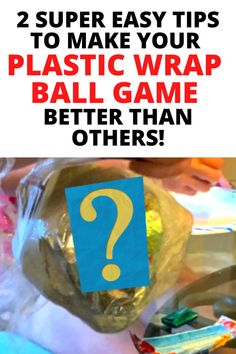 plastic wrap ball game with question mark on it and text overlay that reads, 2 super easy tips to make your plastic wrap ball game better than others