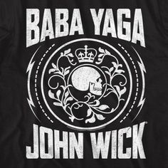 a black t - shirt with the words, baba yaga john wick