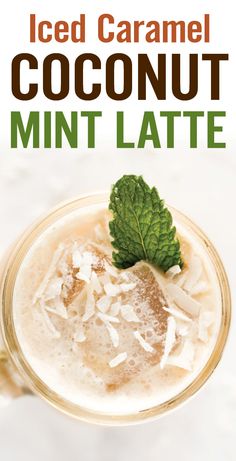 an iced caramel coconut mint latte in a glass with the title overlay reads iced caramel coconut mint latte