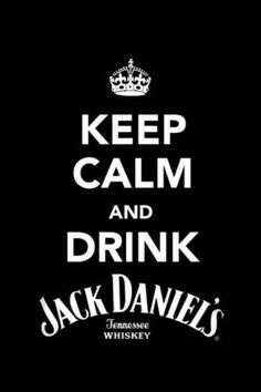 a poster with the words keep calm and drink jack daniels