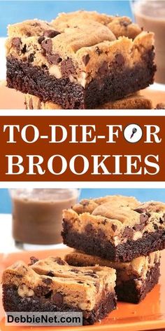 chocolate chip cookie brownies are stacked on top of each other with the words, to - die - for brookes