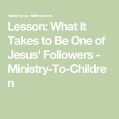 a green background with the words lesson what it takes to be one of jesus'followers