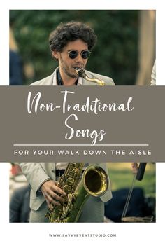 a man playing a saxophone with the words non traditional songs for your walk down the aisle